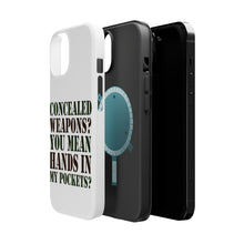 DistinctInk ToughCase for Apple iPhone, Compatible with MagSafe Charging - Concealed Weapons? Hands in My Pockets?