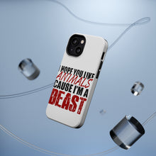 DistinctInk ToughCase for Apple iPhone, Compatible with MagSafe Charging - I Hope You Like Animals Cause I'm A Beast