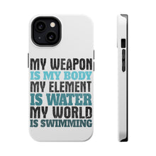 DistinctInk ToughCase for Apple iPhone, Compatible with MagSafe Charging - Swimming My Weapon is My Body Water