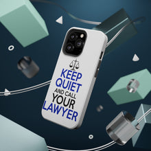 DistinctInk ToughCase for Apple iPhone, Compatible with MagSafe Charging - Keep Quite & Call Your Lawyer