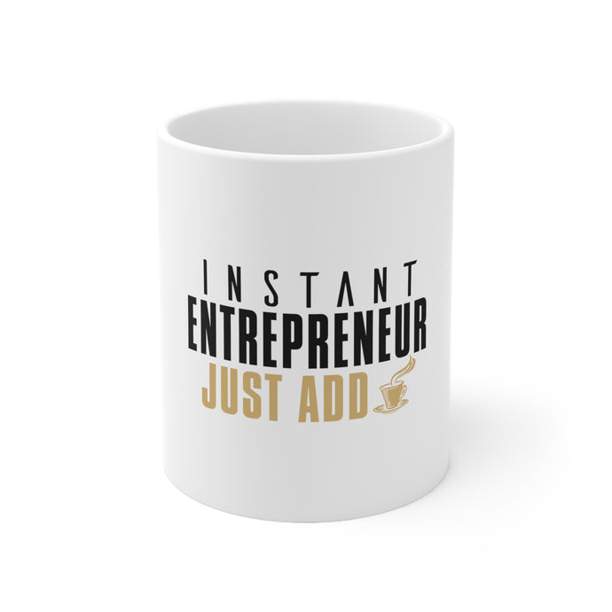 DistinctInk Glossy White Coffee / Tea Mug - Instant Entrepreneur Just Add Coffee