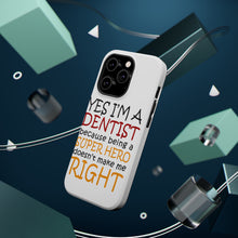 DistinctInk ToughCase for Apple iPhone, Compatible with MagSafe Charging - Yes I'm a Dentist Super Hero