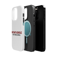 DistinctInk ToughCase for Apple iPhone, Compatible with MagSafe Charging - Instant A$$hole - Just Add Alcohol