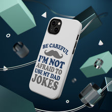 DistinctInk ToughCase for Apple iPhone, Compatible with MagSafe Charging - Be Careful Not Afraid to Use Dad Jokes
