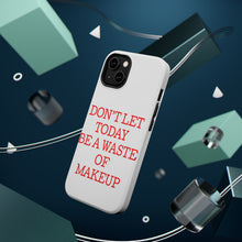 DistinctInk ToughCase for Apple iPhone, Compatible with MagSafe Charging - Don't Let Today Be a Waste of Makeup