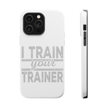DistinctInk ToughCase for Apple iPhone, Compatible with MagSafe Charging - I Train Your Trainer