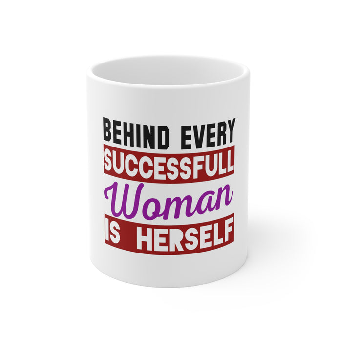 DistinctInk Glossy White Coffee / Tea Mug - Behind Every Successful Woman is Herself