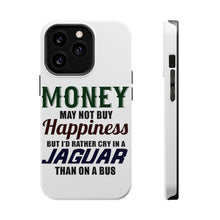 DistinctInk ToughCase for Apple iPhone, Compatible with MagSafe Charging - Money Can't Buy Happiness, Rather Cry in Jaguar