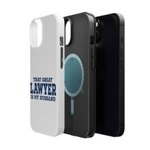 DistinctInk ToughCase for Apple iPhone, Compatible with MagSafe Charging - That Great Lawyer is My Husband