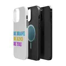 DistinctInk ToughCase for Apple iPhone, Compatible with MagSafe Charging - Be Brave Be Kind Be You