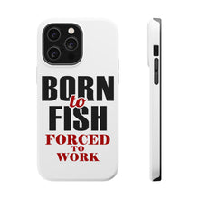DistinctInk ToughCase for Apple iPhone, Compatible with MagSafe Charging - Born to Fish, Forced to Work