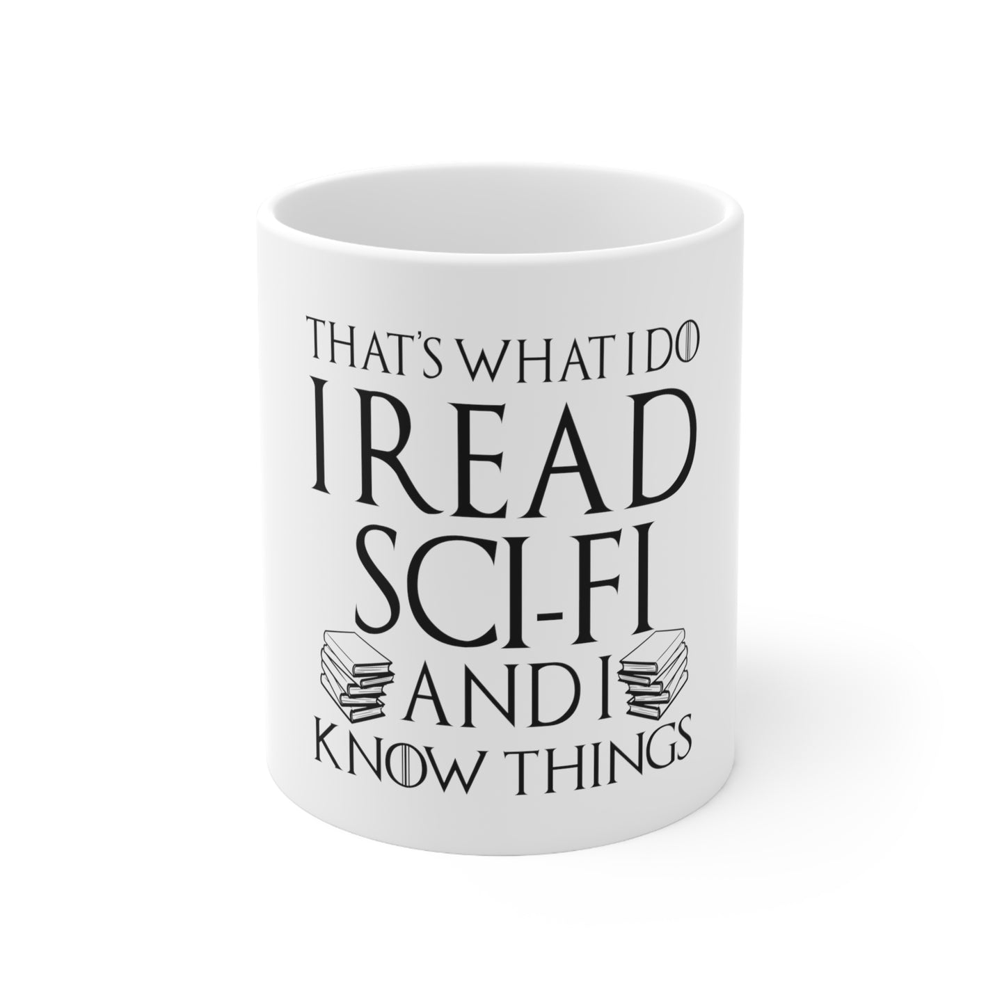 DistinctInk Glossy White Coffee / Tea Mug - I Read Sci-Fi and I Know Things