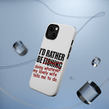 DistinctInk ToughCase for Apple iPhone, Compatible with MagSafe Charging - I'd Rather Be Fishing Whatever My Wife Tells Me