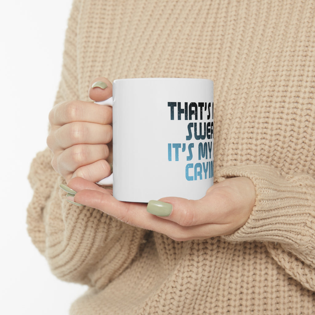 Glossy White Coffee / Tea Mug - That's Not Sweat It's My Fat Crying, view 10