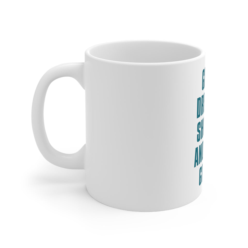 Glossy White Coffee / Tea Mug - Get Up Dress Up Show Up Never Give Up, view 2