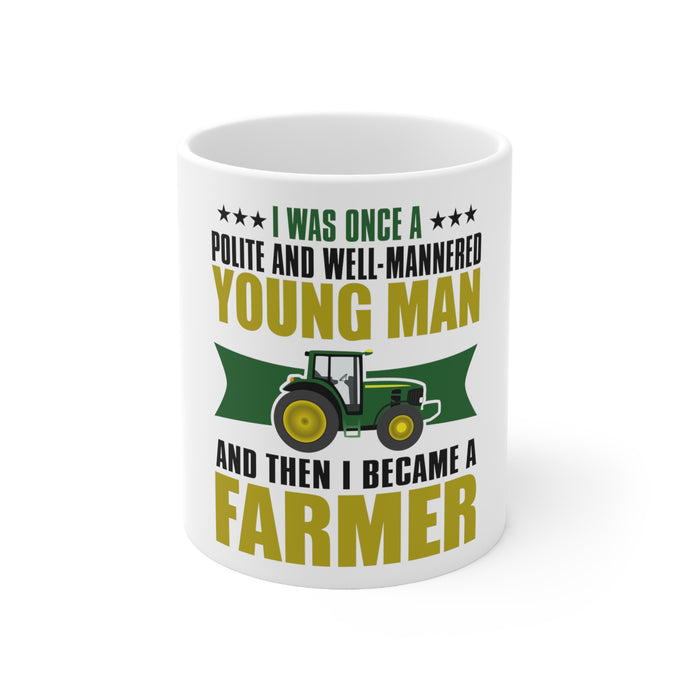 DistinctInk Glossy White Coffee / Tea Mug - Was Well Mannered Young Man Then Farmer