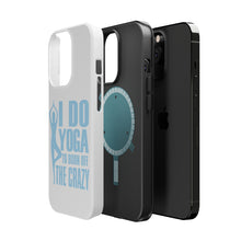 DistinctInk ToughCase for Apple iPhone, Compatible with MagSafe Charging - I Do Yoga to Burn Off the Crazy