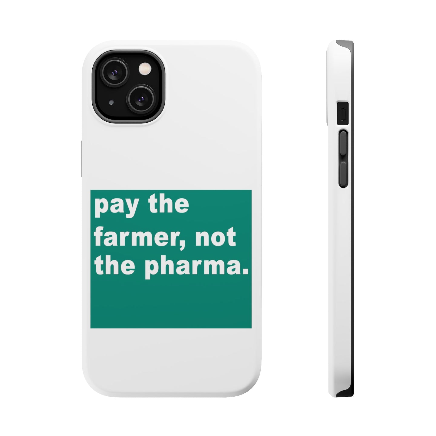 DistinctInk ToughCase for Apple iPhone, Compatible with MagSafe Charging - Pay the Farmer, Not the Pharma.