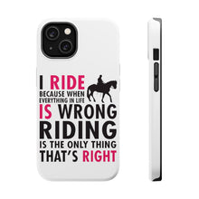 DistinctInk ToughCase for Apple iPhone, Compatible with MagSafe Charging - I Ride Because It's the Only Thing That's Right