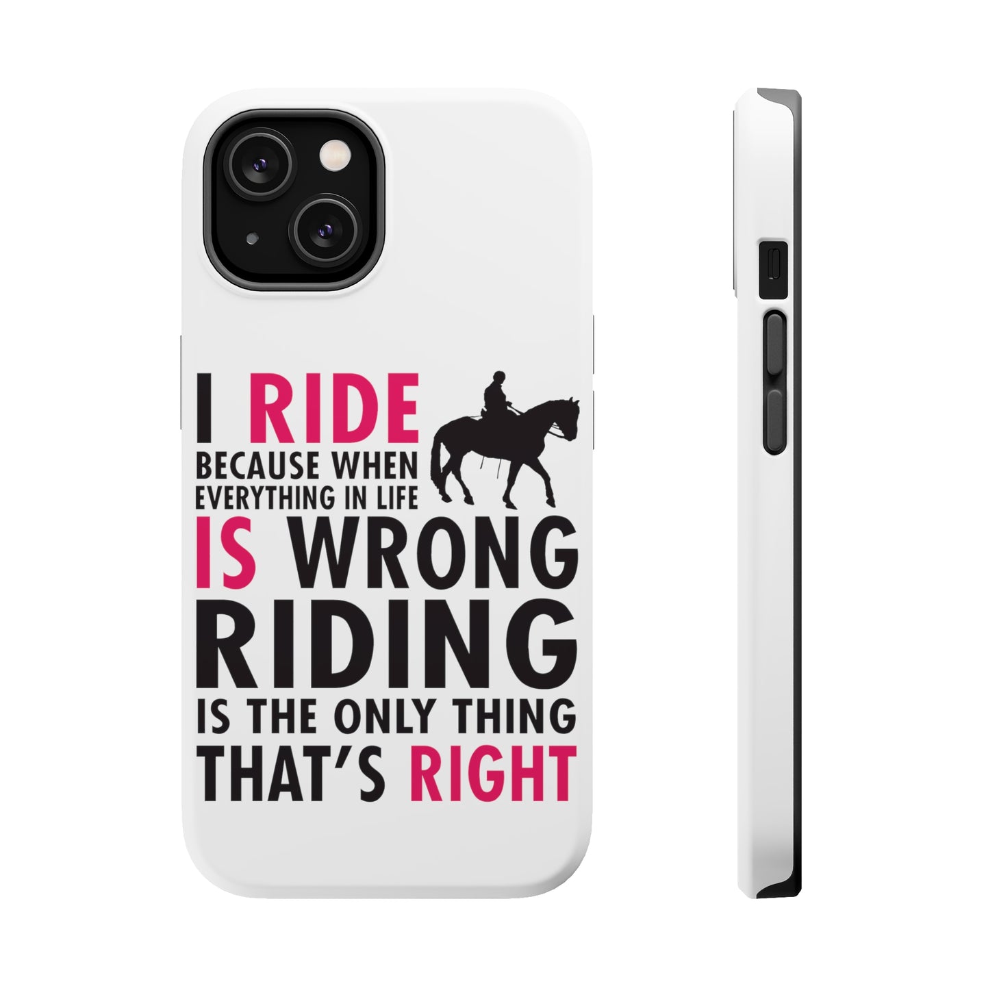 DistinctInk ToughCase for Apple iPhone, Compatible with MagSafe Charging - I Ride Because It's the Only Thing That's Right