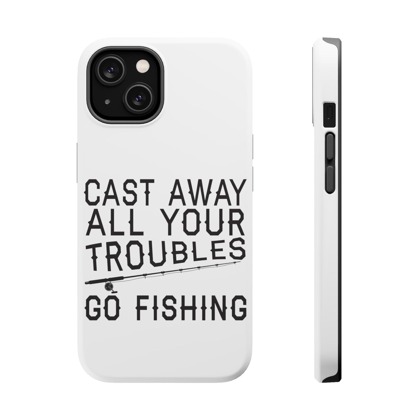 DistinctInk ToughCase for Apple iPhone, Compatible with MagSafe Charging - Cast Away All Your Troubles Go Fishing