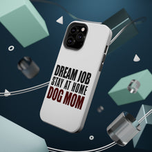 DistinctInk ToughCase for Apple iPhone, Compatible with MagSafe Charging - Dream Job: Stay At Home Dog Mom
