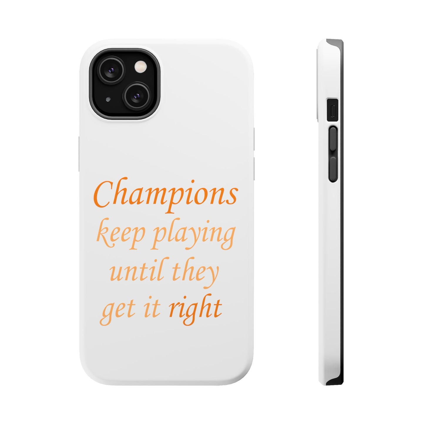 DistinctInk ToughCase for Apple iPhone, Compatible with MagSafe Charging - Champions Keep Playing Until They Get it Right