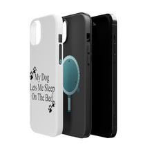 DistinctInk ToughCase for Apple iPhone, Compatible with MagSafe Charging - My Dog Lets Me Sleep On The Bed