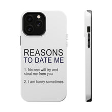 DistinctInk ToughCase for Apple iPhone, Compatible with MagSafe Charging - Reasons To Date Me: No One Will Steal Me