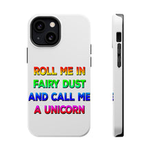DistinctInk ToughCase for Apple iPhone, Compatible with MagSafe Charging - Roll Me in Fairy Dust and Call Me a Unicorn