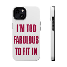 DistinctInk ToughCase for Apple iPhone, Compatible with MagSafe Charging - I'm Too Fabulous to Fit In
