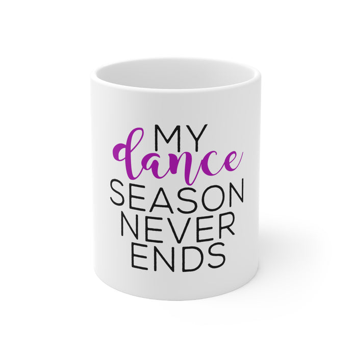DistinctInk Glossy White Coffee / Tea Mug - My Dance Season Never Ends