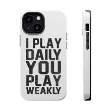 DistinctInk ToughCase for Apple iPhone, Compatible with MagSafe Charging - I Play Daily You Play Weakly