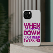 DistinctInk ToughCase for Apple iPhone, Compatible with MagSafe Charging - When Life Gets You Down Just Keep Twerking