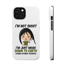 DistinctInk ToughCase for Apple iPhone, Compatible with MagSafe Charging - I'm Not Short I'm Just More Down to Earth