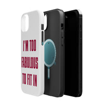 DistinctInk ToughCase for Apple iPhone, Compatible with MagSafe Charging - I'm Too Fabulous to Fit In