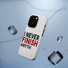 DistinctInk ToughCase for Apple iPhone, Compatible with MagSafe Charging - I Never Finish Anythi
