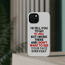 DistinctInk ToughCase for Apple iPhone, Compatible with MagSafe Charging - I'd Tell You To Go To Hell But I Work There