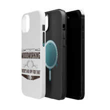 DistinctInk ToughCase for Apple iPhone, Compatible with MagSafe Charging - Woodworking - There's No App For That
