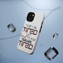 DistinctInk ToughCase for Apple iPhone, Compatible with MagSafe Charging - There's Not Tired Like End of Year Teacher