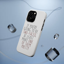 DistinctInk ToughCase for Apple iPhone, Compatible with MagSafe Charging - If You're Going to Be Two-Faced Make One Pretty
