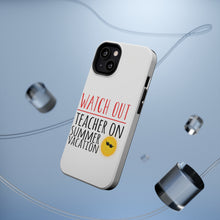 DistinctInk ToughCase for Apple iPhone, Compatible with MagSafe Charging - Watch Out Teacher on Summer Vacation