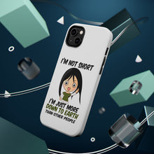 DistinctInk ToughCase for Apple iPhone, Compatible with MagSafe Charging - I'm Not Short I'm Just More Down to Earth