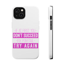 DistinctInk ToughCase for Apple iPhone, Compatible with MagSafe Charging - If At First You Don't Succeed Fix Ponytail Try Again