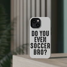 DistinctInk ToughCase for Apple iPhone, Compatible with MagSafe Charging - Do You Even Soccer Bro?
