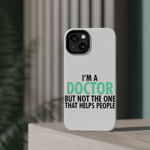 DistinctInk ToughCase for Apple iPhone, Compatible with MagSafe Charging - I'm a Doctor But Not The One That Helps People