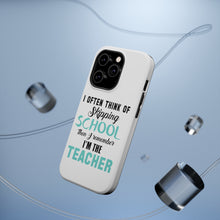 DistinctInk ToughCase for Apple iPhone, Compatible with MagSafe Charging - Think of Skipping School Remember I'm Teacher