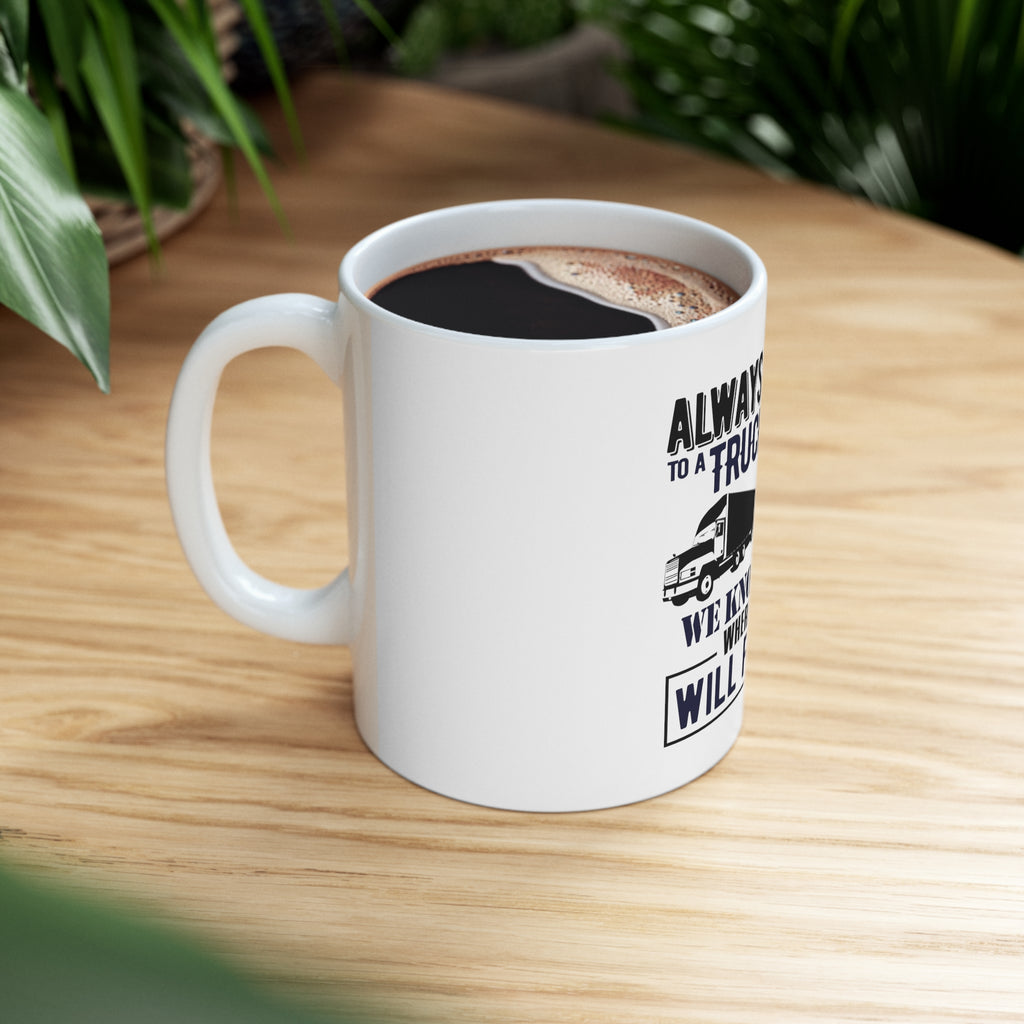 Glossy White Coffee / Tea Mug - Be Nice to Truck Drivers Know Where Nobody, view 8