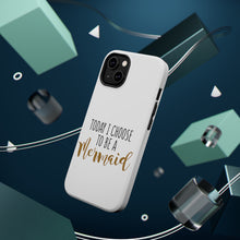 DistinctInk ToughCase for Apple iPhone, Compatible with MagSafe Charging - Today I Choose to be a Mermaid