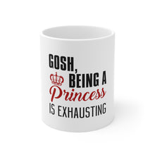 DistinctInk Glossy White Coffee / Tea Mug - Gosh Being a Princess is Exhausting
